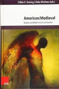 American/Medieval: Nature and Mind in Cultural Transfer