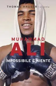 Thomas Hauser - Muhammad Ali. Impossibile è niente (Repost)