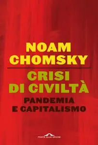 Noam Chomsky - Crisi di civiltà