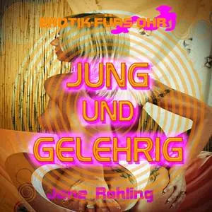 «Erotik für's Ohr: Jung und gelehrig» by Jane Rohling