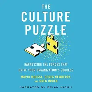 The Culture Puzzle: Harnessing the Forces That Drive Your Organizations Success [Audiobook]
