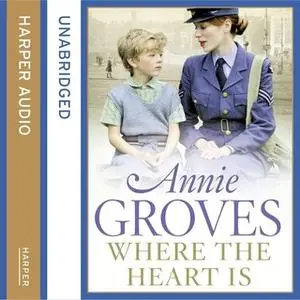 «Where the Heart Is» by Annie Groves