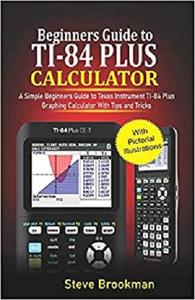 Beginners Guide to TI-84 Plus Graphing Calculators