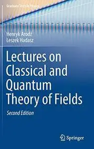 Lectures on Classical and Quantum Theory of Fields (Graduate Texts in Physics)