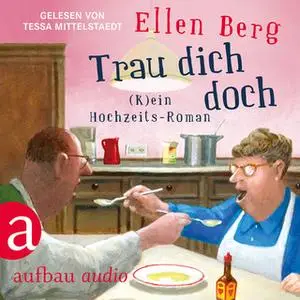 «Trau dich doch: (K)ein Hochzeits-Roman» by Ellen Berg