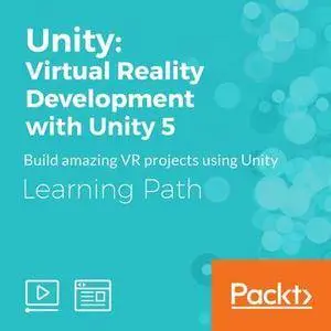 Learning Path: Unity: Virtual Reality Development with Unity 5