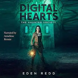 Digital Hearts: The Haunted Society [Audiobook]