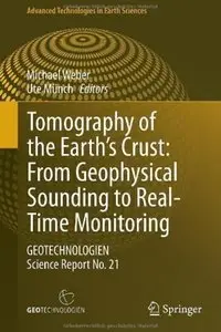 Tomography of the Earth's Crust: From Geophysical Sounding to Real-Time Monitoring