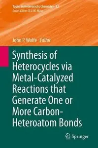 Synthesis of Heterocycles via Metal-Catalyzed Reactions that Generate One or More Carbon-Heteroatom Bonds (repost)