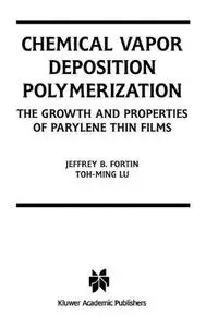 Chemical Vapor Deposition Polymerization: The Growth and Properties of Parylene Thin Films