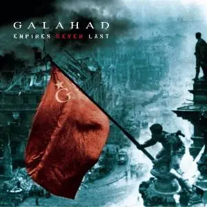 Galahad - Empires Never Last (2007)