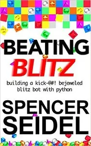 Beating Blitz: Building a Kick-@#! Bejeweled Blitz Bot with Python