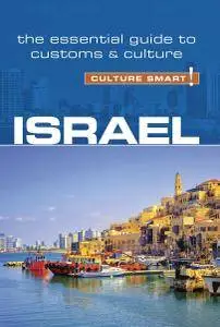 Israel - Culture Smart!: The Essential Guide to Customs & Culture, 3rd Edition