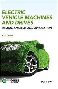 Electric Vehicle Machines and Drives: Design, Analysis and Application