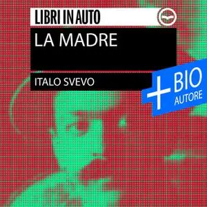 «La madre + Biografia dell'autore» by Italo Svevo