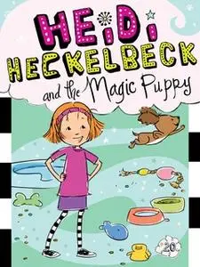 «Heidi Heckelbeck and the Magic Puppy» by Wanda Coven