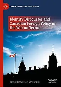 Identity Discourses and Canadian Foreign Policy in the War on Terror