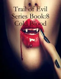 «Trail of Evil Series Book:8 Cold Blood» by T.L. Broyles