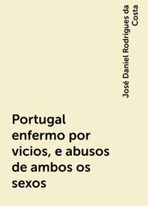 «Portugal enfermo por vicios, e abusos de ambos os sexos» by José Daniel Rodrigues da Costa