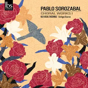 Kea Vocal Ensemble & Enrique Azurza - Pablo Sorozábal: Choral Works I (2024) [Official Digital Download 24/96]