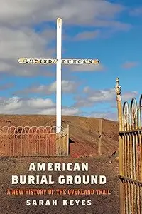 American Burial Ground: A New History of the Overland Trail