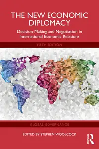 The New Economic Diplomacy: Decision-Making and Negotiation in International Economic Relations (Global Governance) 5th Edition