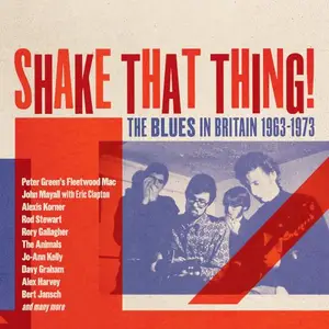 VA - Shake That Thing! The Blues In Britain 1963-1973 (3CD, 2023)