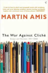 The War Against Cliché: Essays and Reviews 1971-2000