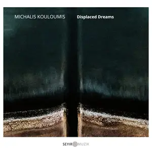 Michalis Kouloumis - Displaced Dreams (2025) [Official Digital Download 24/48]