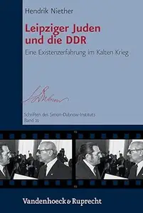 Leipziger Juden und die DDR: Eine Existenzerfahrung im Kalten Krieg