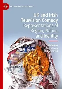 UK and Irish Television Comedy: Representations of Region, Nation, and Identity