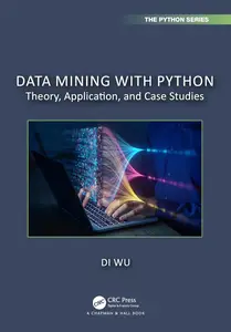 Data Mining with Python: Theory, Application, and Case Studies