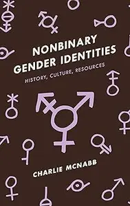 Nonbinary Gender Identities: History, Culture, Resources