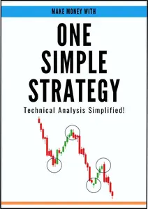 One Simple Strategy: Technical Analysis Simplified!