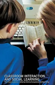 Classroom Interactions and Social Learning: From Theory to Practice