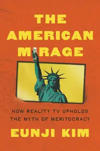The American Mirage: How Reality TV Upholds the Myth of Meritocracy