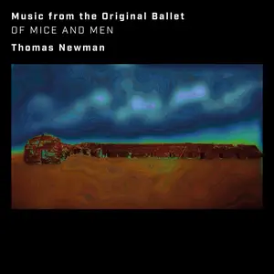 Thomas Newman - Of Mice and Men (Music from the Original Ballet) (2025) [Official Digital Download]