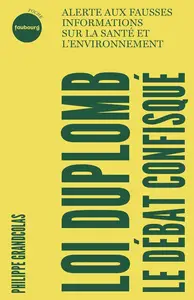 Philippe Grandcolas, "Loi Duplomb, le débat confisqué: Alerte aux fausses informations sur la santé et l'environnement"