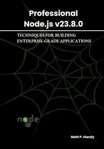 PROFESSIONAL NODE.JS V23.8.0: TECHNIQUES FOR BUILDING ENTERPRISE-GRADE APPLICATIONS