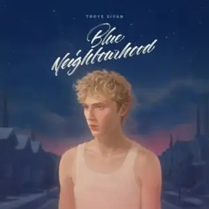 Troye Sivan - Blue Neighbourhood  (2023)
