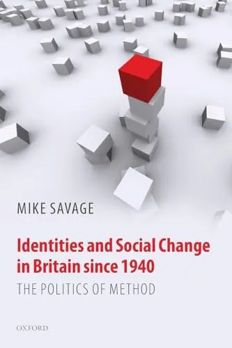 Identities and Social Change in Britain since 1940: The Politics of Method