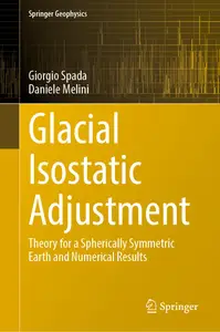 Glacial Isostatic Adjustment: Theory for a Spherically Symmetric Earth and Numerical Results (Springer Geophysics)