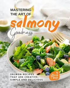 Mastering the Art of Salmony Goodness