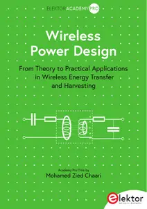 Wireless Power Design : From Theory to Practical Applications in Wireless Energy Transfer and Harvesting