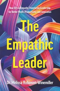 The Empathic Leader: How EQ via Empathy Transforms Leadership for Better Profit, Productivity, and Innovation