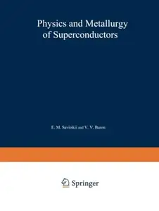 Physics and Metallurgy of Superconductors / Metallovedenie, Fiziko-Khimiya I Metallozipika Sverkhprovodnikov / Металловедение Ф