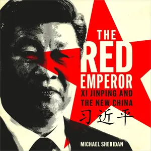 The Red Emperor: Xi Jinping and His New China [Audiobook]