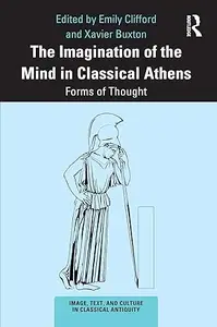 The Imagination of the Mind in Classical Athens: Forms of Thought