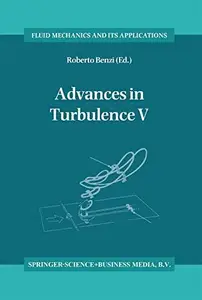 Advances in Turbulence V: Proceedings of the Fifth European Turbulence Conference, Siena, Italy, 5–8 July 1994