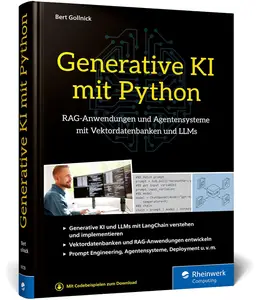 Generative KI mit Python: RAG-Anwendungen und Agentensysteme mit Vektordatenbanken und LLMs